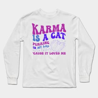 Karma Is A Cat Long Sleeve T-Shirt